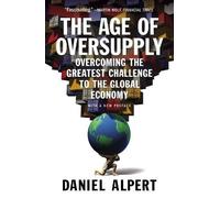 Daniel Alpert The Age of Oversupply (Tascabile)