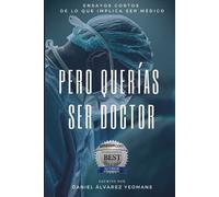 Daniel Álvarez Yeomans Pero Querías Ser Doctor (Tascabile)