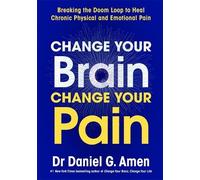 Daniel Amen Change Your Brain, Change Your Pain (Copertina rigida)