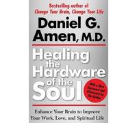 Daniel Amen Healing the Hardware of the Soul (Tascabile)