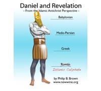 Daniel and Revelation: From the Islamic Antichrist Perspective - NUOVO