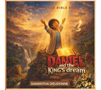 Daniel and the King’s Dream: A Faith-Filled Bible Story