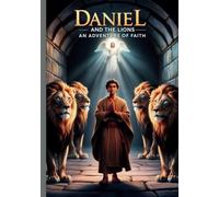 Daniel and the Lions: An Adventure of Faith