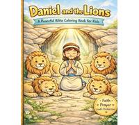 Daniel and the Lions: Faith, Prayer, and God’s Protection Simple & Easy Kids Coloring Book