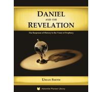Daniel and the Revelation: The Response of History to the Voice of Prophecy - NU