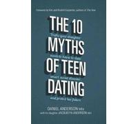 Daniel Anderson Jacquelyn Anderso The 10 Myths of Teen Datin (Copertina rigida)