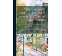Daniel Appleton 17 New England Congregationalism in its Orig (Copertina rigida)