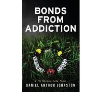 Daniel Arthur Johnston Bonds from Addiction (Copertina rigida)