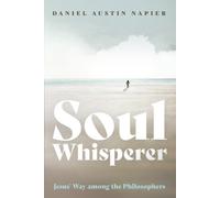 Soul Whisperer: Jesus' Way among the Philosophers