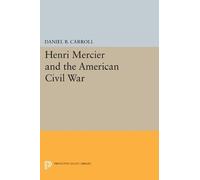 Daniel B. Carroll Henri Mercier and the American Civil War (Copertina rigida)