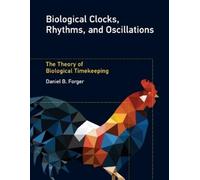 Daniel B. Forger Biological Clocks, Rhythms, and Oscillations (Tascabile)
