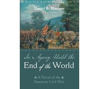 Daniel B Hinshaw In Agony Until the End of the World (Tascabile)