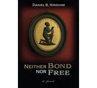 Daniel B Hinshaw Neither Bond Nor Free (Tascabile)