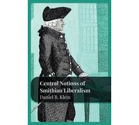 Daniel B Klein Central Notions of Smithian Liberalism (Tascabile)