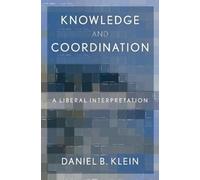 Daniel B. Klein Knowledge and Coordination (Copertina rigida)