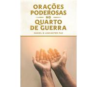 Daniel B Lancaster Oraes Poderosas no Quarto de Guerra (Tascabile)