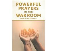 Daniel B Lancaster Powerful Prayers in the War Room (Tascabile)