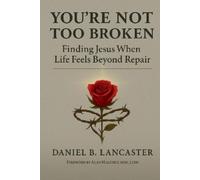 Daniel B Lancaster You're Not Too Broken (Tascabile)