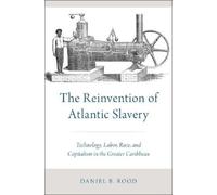 Daniel B. Rood The Reinvention of Atlantic Slavery (Copertina rigida)