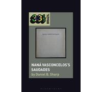 Daniel B. Sharp Naná Vasconcelos’s Saudades (Tascabile) 33 1/3 Brazil