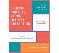 Daniel B Smith English Phrasal Verbs Ultimate Collection (Tascabile)