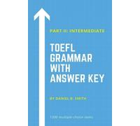 Daniel B Smith TOEFL Grammar With Answer Key Part II (Tascabile)
