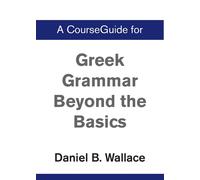 Daniel B Wallace A CourseGuide for Greek Grammar Beyond the Basics (Tascabile)