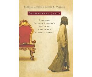 Daniel B. Wallace Darrell L. Bock Dethroning Jesus (Tascabile)
