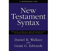 Daniel B. Wallace Grant Edwards A Workbook for New Testament Syntax (Tascabile)