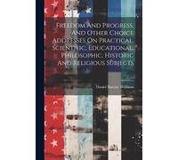 Daniel Barclay Freedom And Progress, And Other Choice Addresses On (Tascabile)