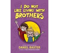 Daniel Baxter I Do Not Like Living with Brothers (Copertina rigida)