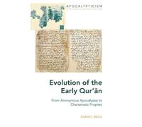 Daniel Beck Evolution of the Early Qur’ān (Copertina rigida) Apocalypticism