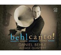 Daniel Behle; Alliage Quintett - Jacques Offenbach; Charles Gounod; Georges Bizet; Giacomo Puccini: Behlcanto
