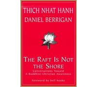 Daniel Berrigan Thich Nhat Hanh The Raft is Not the Shore (Tascabile)