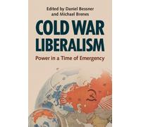 Cold War Liberalism: Power in a Time of Emergency