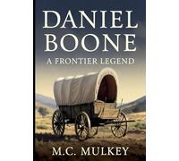 Daniel Boone: A Frontier Legend