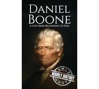 Daniel Boone: A Life from Beginning to End