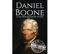 Daniel Boone: A Life from Beginning to End