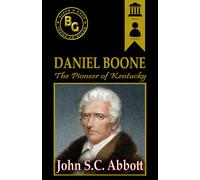 Daniel Boone: The Pioneer of Kentucky (Annotated)