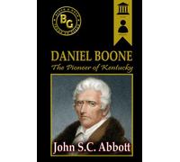 Daniel Boone: The Pioneer of Kentucky (Annotated)