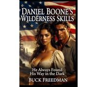 Daniel Boone's Wilderness Skills: A Patriotic Romance Novel and Lined Journal - Funny Gag Gift for Men, Women, Veterans, and History Lovers