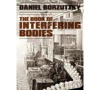Daniel Borzutzky The Book of Interfering Bodies (Tascabile)