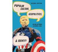 Daniel Bos Jason Dittmer Popular Culture, Geopolitics, and Identity (Tascabile)