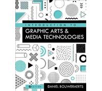 Daniel Bouweraert Introduction to Graphic Arts and Media Technologie (Tascabile)