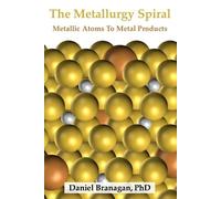 Daniel Branagan The Metallurgy Spiral (Tascabile) Metallurgy Spiral
