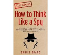 Daniel Brand How To Think Like A Spy (Tascabile)