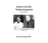 Daniel Bright Keynes and the Trogoautoegocrat - Second Edition (Tascabile)