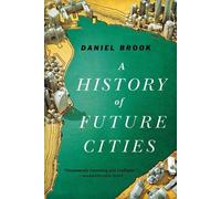 Daniel Brook A History of Future Cities (Tascabile)