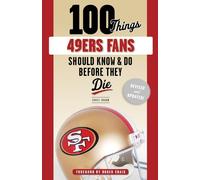 Daniel Brown 100 Things 49ers Fans Should Know & Do Before They Die (Tascabile)
