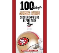 Daniel Brown Brown, 100 Things 49ers Fans Should Know & Do Before T (Tascabile)